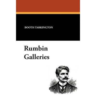 Rumbin Galleries - by  Booth Tarkington (Paperback)