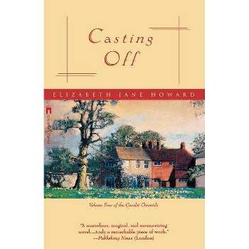 Casting Off - (Cazalet Chronicle) by  Elizabeth Jane Howard (Paperback)