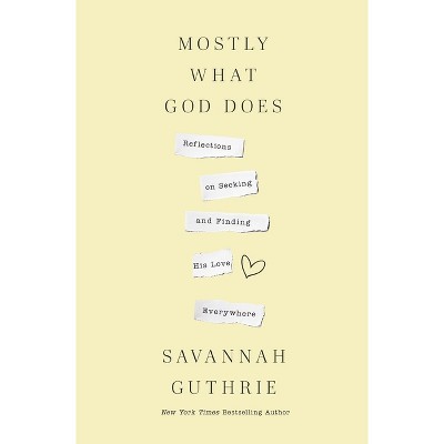 Mostly What God Does - by  Savannah Guthrie (Hardcover)