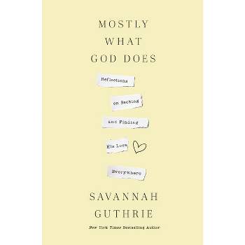 Mostly What God Does - by  Savannah Guthrie (Hardcover)