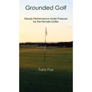 Grounded Golf - by  Tara Fox (Hardcover) - 1 of 1