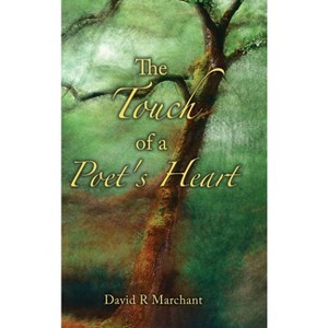 The Touch of a Poet's Heart - by David R Marchant - 1 of 1