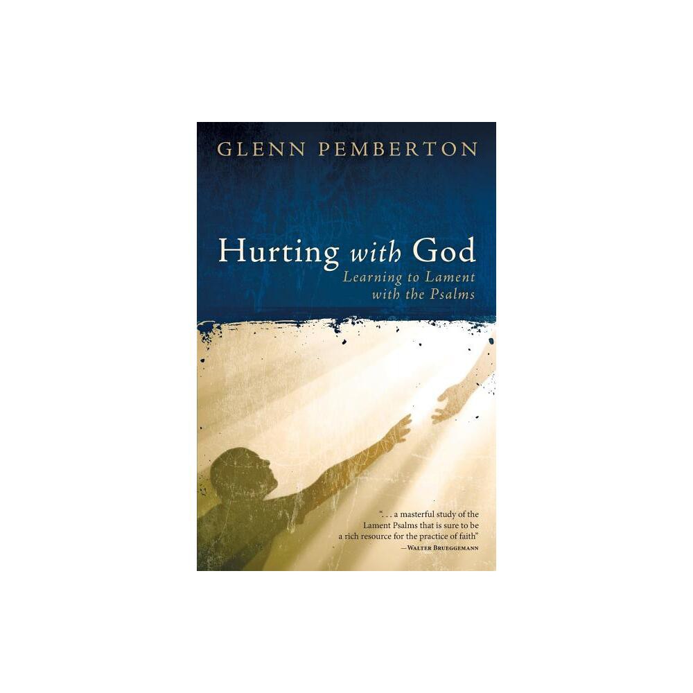 Hurting with God - by Glenn Pemberton (Paperback)