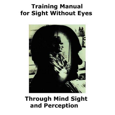 Training Manual for Sight Without Eyes - Through Mind Sight and Perception - by  Lloyd F Hopkins (Paperback)