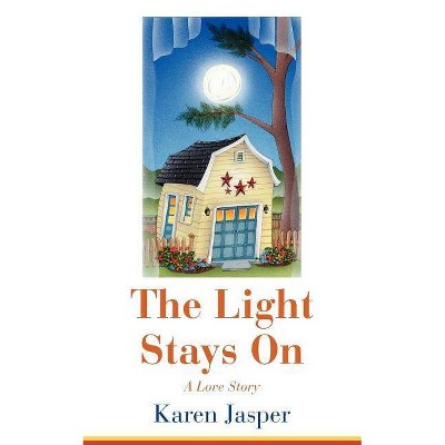 The Light Stays On - by  Karen Jasper (Paperback)