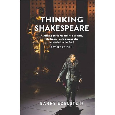 Thinking Shakespeare (Revised Edition) - by  Barry Edelstein (Paperback)