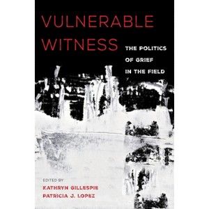 Vulnerable Witness - by  Kathryn Gillespie & Patricia J Lopez (Paperback) - 1 of 1