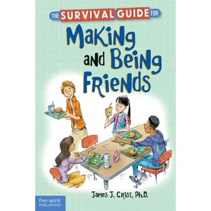 The Survival Guide for Making and Being Friends - (Survival Guides for Kids) by  Crist (Paperback) - 1 of 1