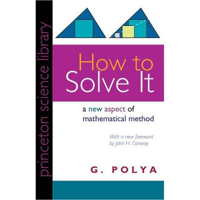 How to Solve It - (Princeton Science Library) by  G Polya (Paperback)