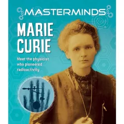 Masterminds: Marie Curie - by  Izzi Howell (Hardcover)