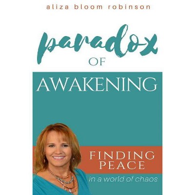 Paradox of Awakening - by  Aliza Bloom Robinson (Paperback)