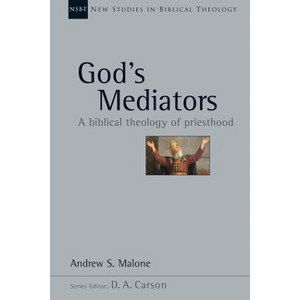 God's Mediators - (New Studies in Biblical Theology) by  Andrew S Malone (Paperback) - 1 of 1