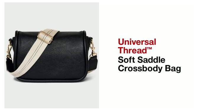 Soft Saddle Crossbody Bag - Universal Thread™, 2 of 10, play video