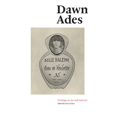 Dawn Ades: Writings on Art and Anti-Art - (Paperback)