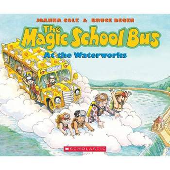 The Magic School Bus at the Waterworks - by  Joanna Cole (Paperback)