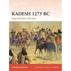 Kadesh 1275 BC - (Campaign) by  Anthony Spalinger (Paperback) - 1 of 1