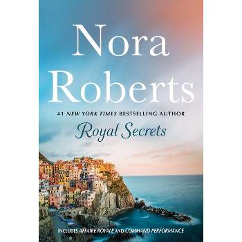 Royal Secrets: 2-In-1: Affaire Royale and Command Performance - (Cordina's Royal Family) by  Nora Roberts (Paperback)