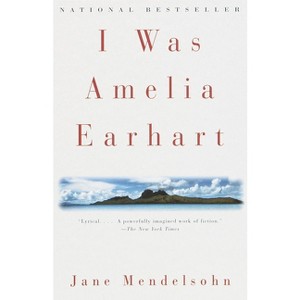 I Was Amelia Earhart - (Vintage Contemporaries) by  Jane Mendelsohn (Paperback) - 1 of 1
