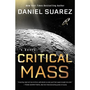 Critical Mass - (A Delta-V Novel) by  Daniel Suarez (Hardcover) - 1 of 1