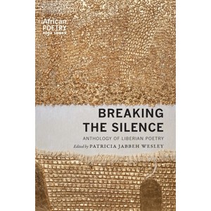 Breaking the Silence - (African Poetry Book) by  Patricia Jabbeh Wesley (Paperback) - 1 of 1