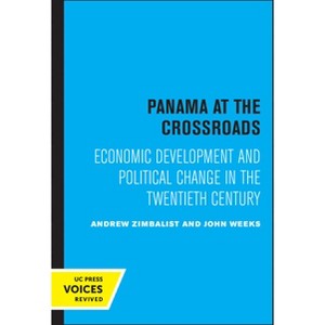 Panama at the Crossroads - by  Andrew Zimbalist & John Weeks (Paperback) - 1 of 1