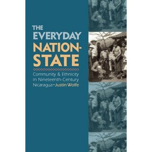 The Everyday Nation-State - by  Justin Wolfe (Paperback) - 1 of 1