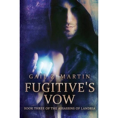 Fugitive's Vow - by  Gail Z Martin (Paperback)