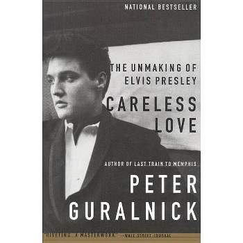 Careless Love - by  Peter Guralnick (Paperback)
