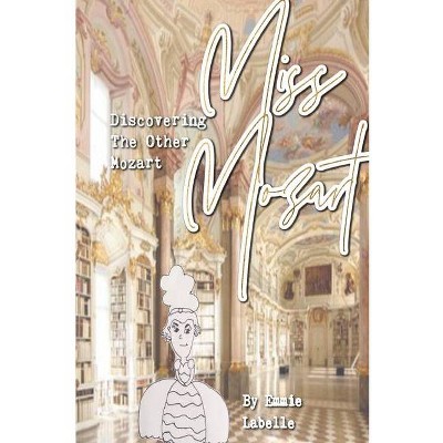 Miss Mozart - by  Emmillia LaBelle (Paperback)