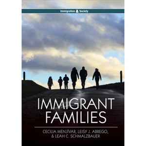 Immigrant Families - (Immigration and Society) by  Cecilia Menjívar & Leisy J Abrego & Leah C Schmalzbauer (Paperback) - 1 of 1