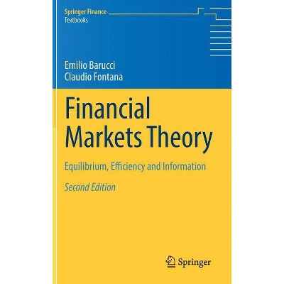 Financial Markets Theory - 2nd Edition by  Emilio Barucci & Claudio Fontana (Hardcover)