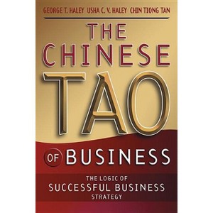 The Chinese Tao of Business - by  George T Haley & Usha C V Haley & Chinhwee Tan (Paperback) - 1 of 1