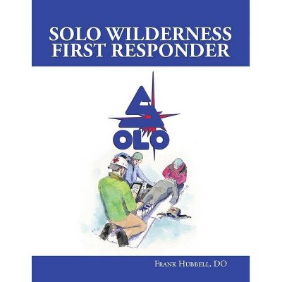 SOLO Wilderness First Responder - by  Frank Hubbell (Paperback)