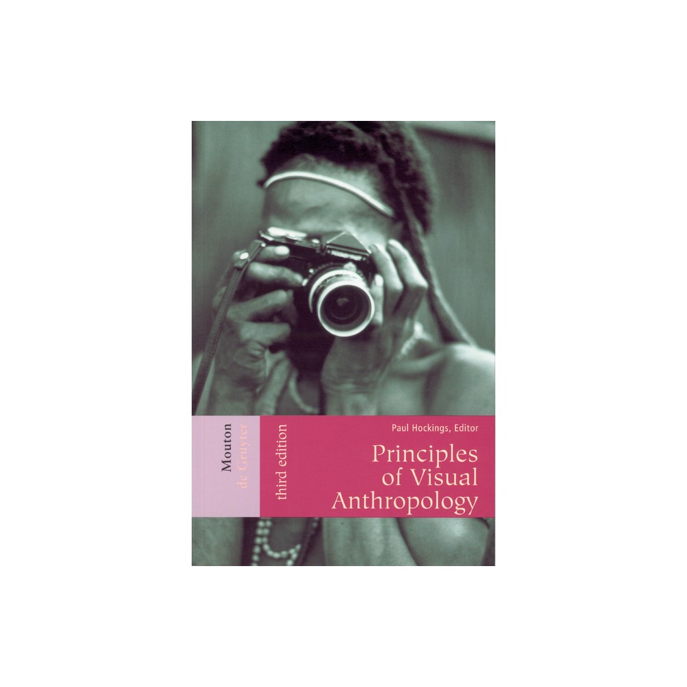 Principles of Visual Anthropology - 3rd Edition by Paul Hockings (Paperback)