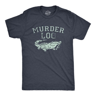 Womens Funny T Shirts Murder Log Sarcastic Alligator Graphic Novelty Tee For Ladies - Crazy Dog Women's T Shirt