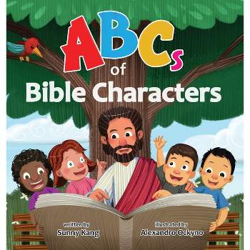 ABCs of Bible Characters - by  Sunny Kang (Hardcover)