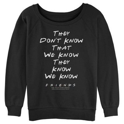 Juniors Womens Friends They Don't Know We Know Quote Sweatshirt - Black ...