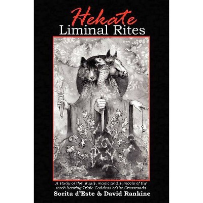 Hekate Liminal Rites - by  Sorita D'Este & David Rankine (Paperback)