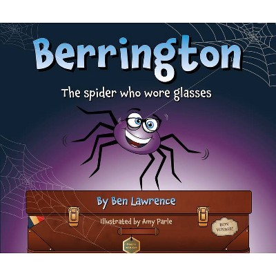 Berrington -- The Spider Who Wore Glasses [Us Edition] - by  Ben Lawrence (Hardcover)