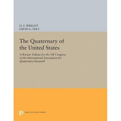 The Quaternary of the U.S. - (Princeton Legacy Library) by  Herbert Edgar Wright & David G Frey (Paperback)