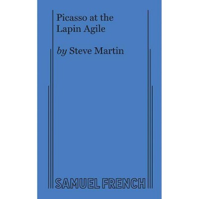 Picasso at the Lapin Agile - by  Steve Martin (Paperback)