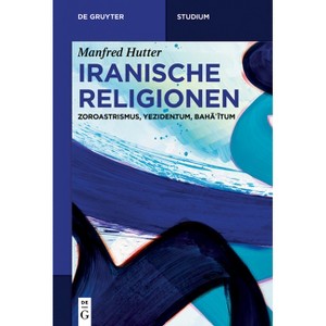 Iranische Religionen - (De Gruyter Studium) by  Manfred Hutter (Paperback) - 1 of 1