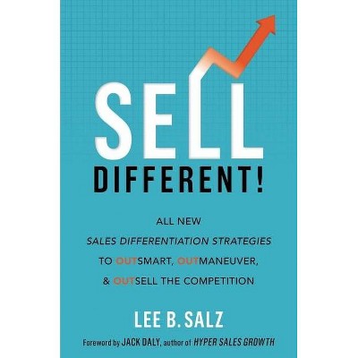 Sell Different! - by  Lee B Salz (Hardcover)