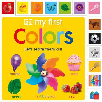 My First Colors - (My First Tabbed Board Book) by  DK (Board Book)
