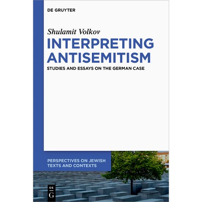 Interpreting Antisemitism - (Perspectives on Jewish Texts and Contexts) by  Shulamit Volkov (Paperback)