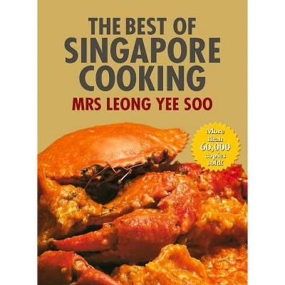 The Best of Singapore Cooking - 3rd Edition by  Leong Yee Soo (Hardcover)