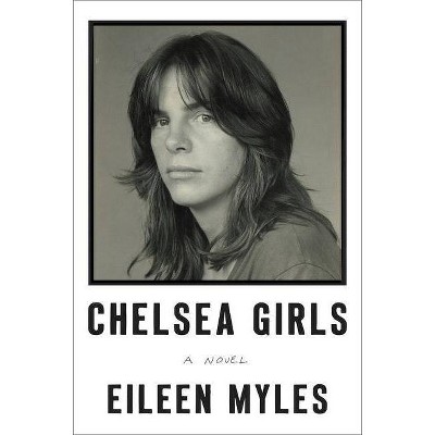 Chelsea Girls - by  Eileen Myles (Paperback)