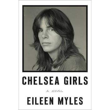 Chelsea Girls - by  Eileen Myles (Paperback)
