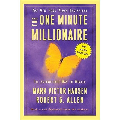 The One Minute Millionaire - by  Mark Victor Hansen & Robert G Allen (Paperback)