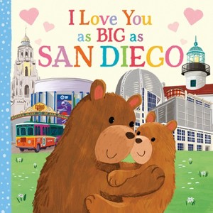 I Love You as Big as San Diego - by  Rose Rossner (Board Book) - 1 of 1